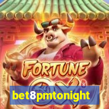 bet8pmtonight