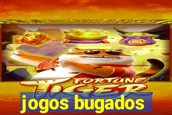 jogos bugados