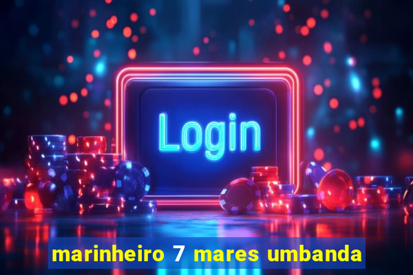 marinheiro 7 mares umbanda