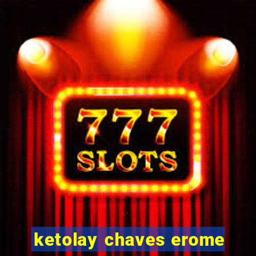 ketolay chaves erome