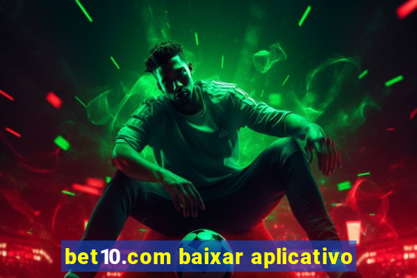 bet10.com baixar aplicativo