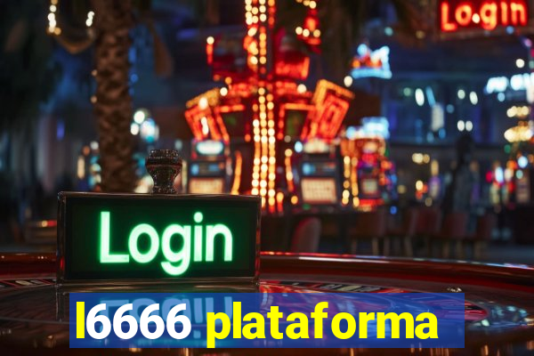 l6666 plataforma