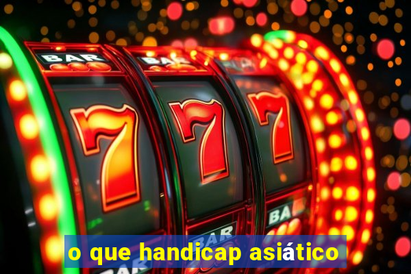 o que handicap asiático