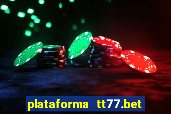 plataforma tt77.bet é confiável