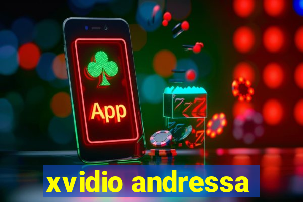 xvidio andressa