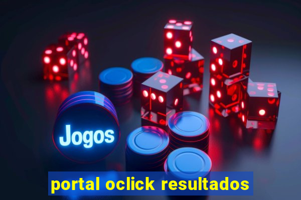 portal oclick resultados