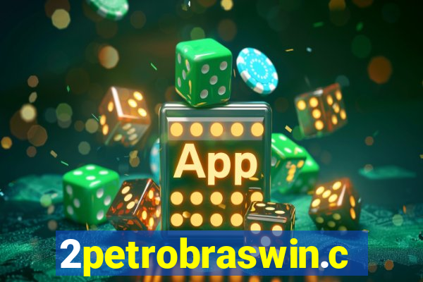 2petrobraswin.com