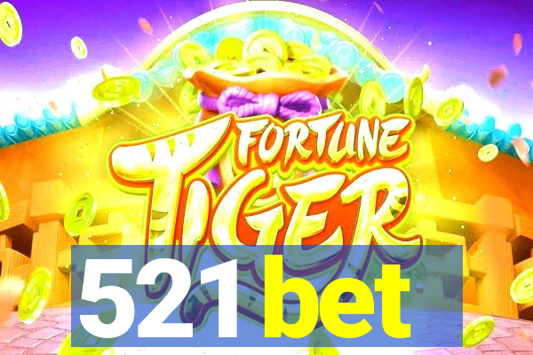 521 bet