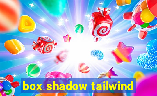 box shadow tailwind