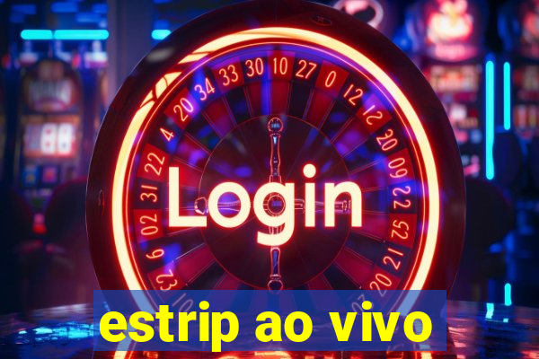 estrip ao vivo