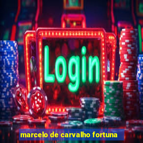 marcelo de carvalho fortuna