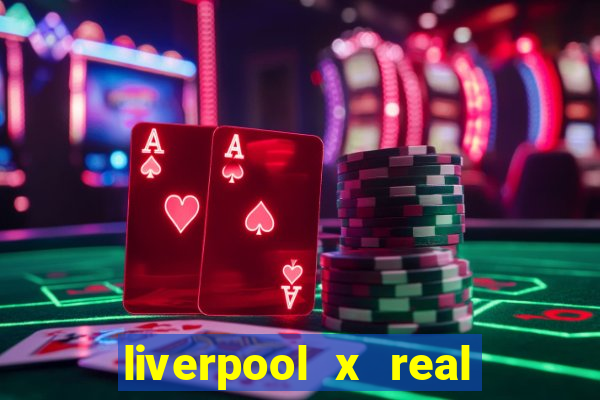 liverpool x real madrid futemax