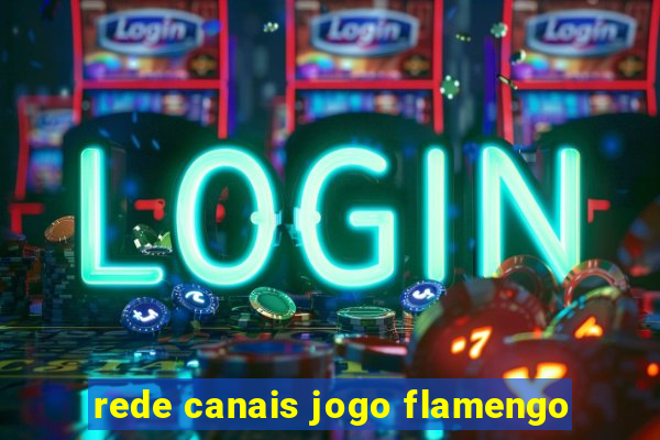 rede canais jogo flamengo