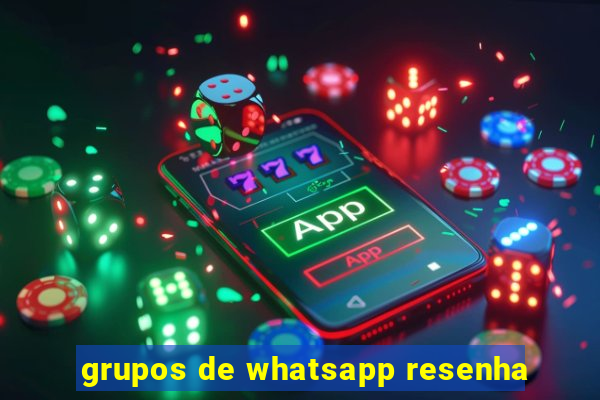 grupos de whatsapp resenha