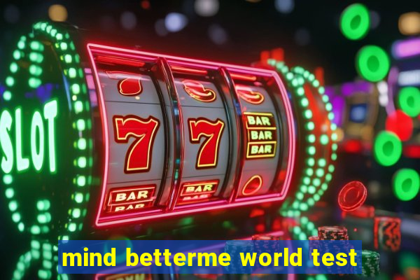 mind betterme world test