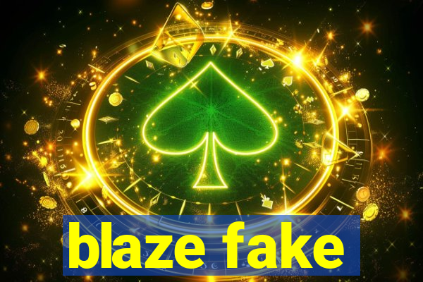 blaze fake