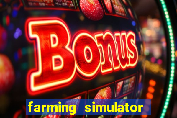 farming simulator 18 dinheiro infinito