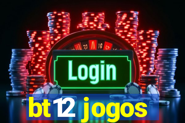 bt12 jogos