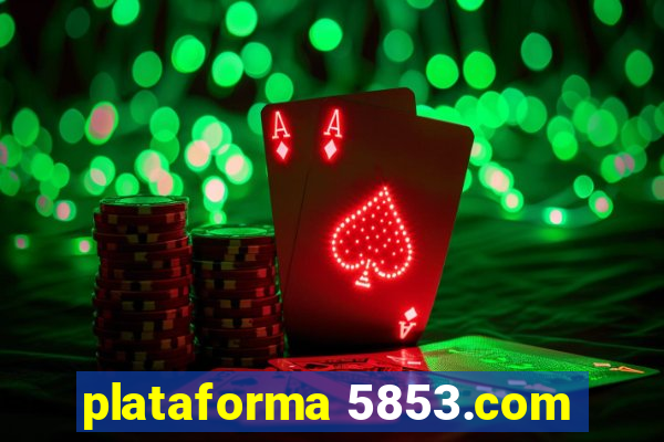 plataforma 5853.com