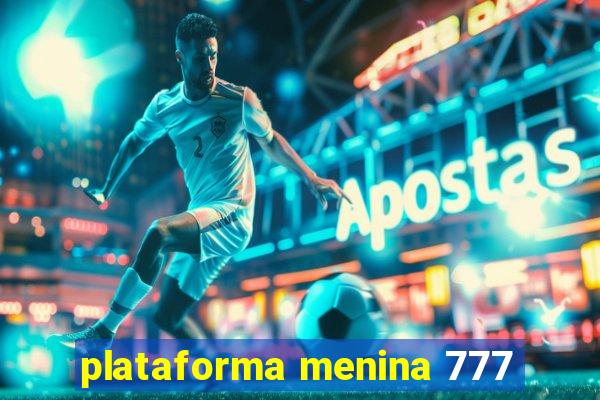 plataforma menina 777