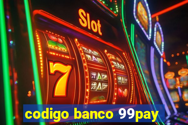 codigo banco 99pay