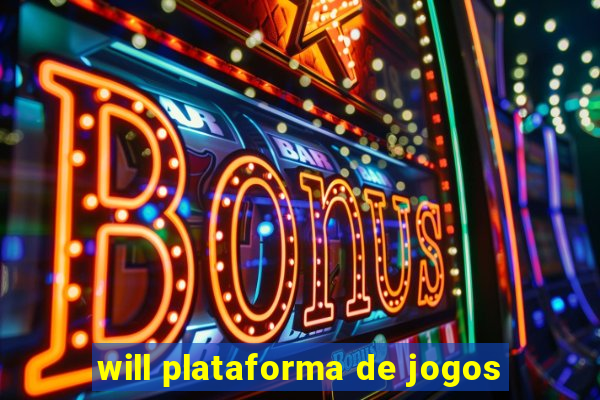 will plataforma de jogos