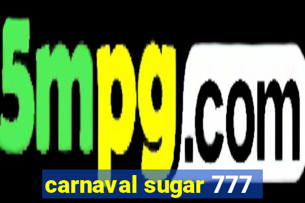 carnaval sugar 777