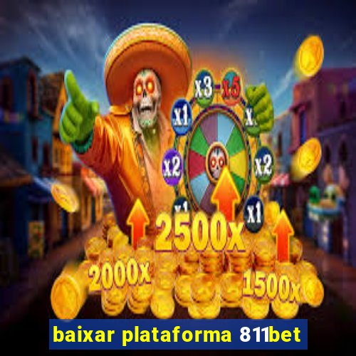 baixar plataforma 811bet