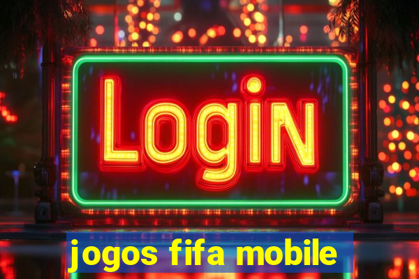 jogos fifa mobile