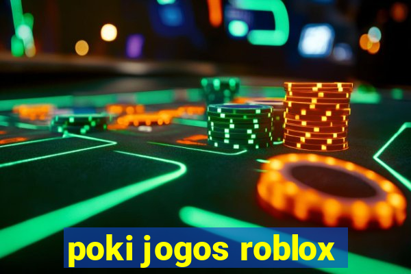 poki jogos roblox