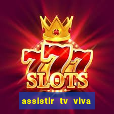 assistir tv viva online grátis