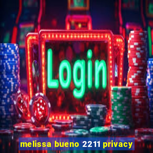 melissa bueno 2211 privacy