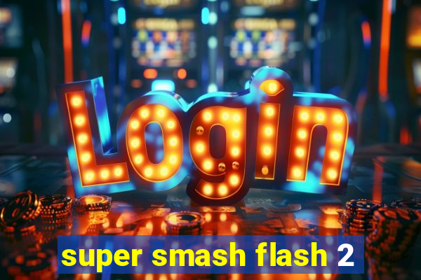 super smash flash 2