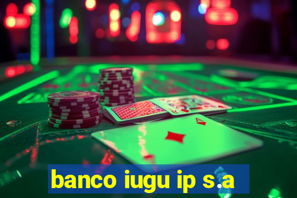 banco iugu ip s.a