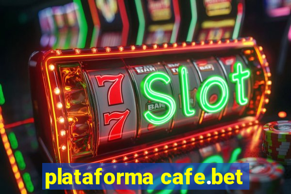 plataforma cafe.bet