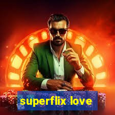 superflix love