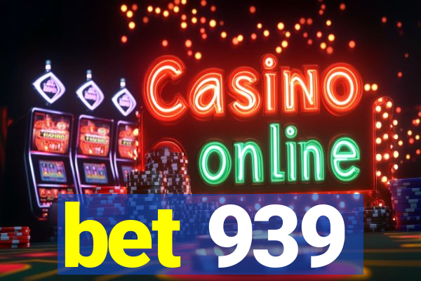 bet 939