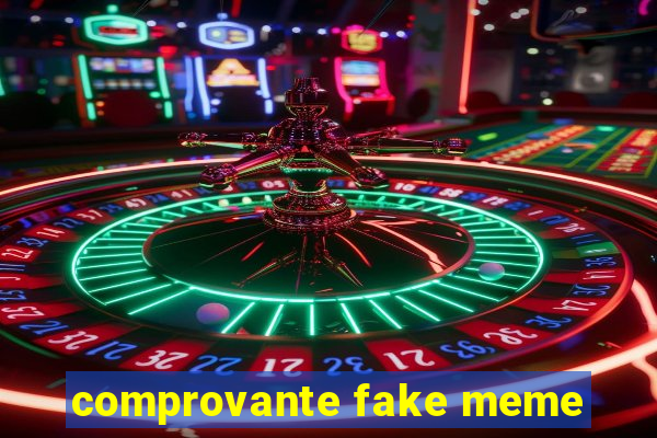 comprovante fake meme