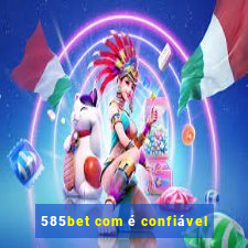 585bet com é confiável