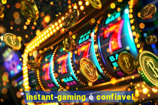 instant-gaming é confiavel