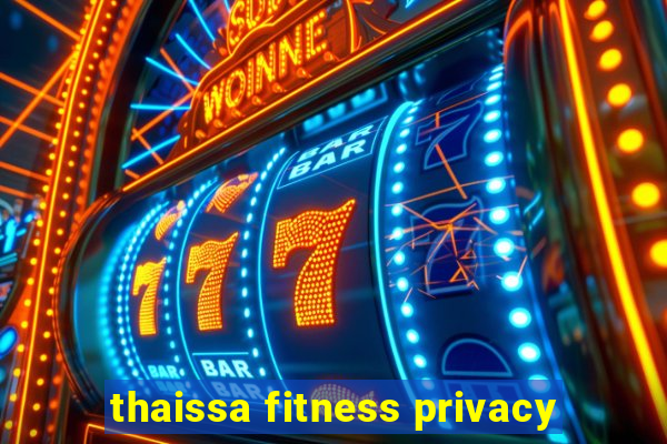 thaissa fitness privacy