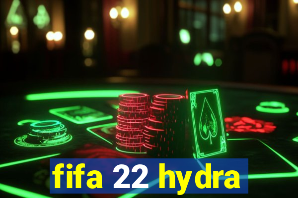 fifa 22 hydra