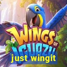 just wingit