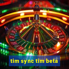 tim sync tim beta