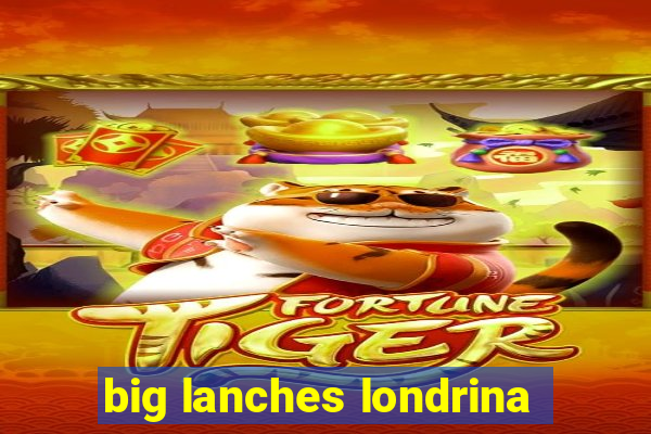 big lanches londrina