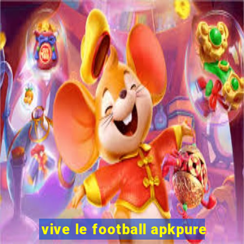 vive le football apkpure