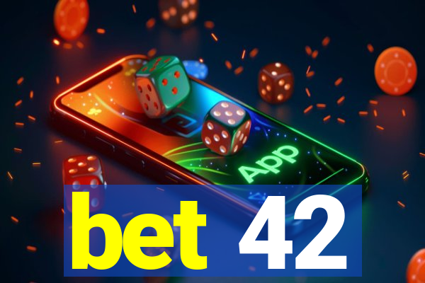 bet 42