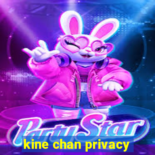 kine chan privacy