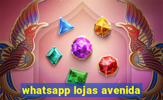 whatsapp lojas avenida