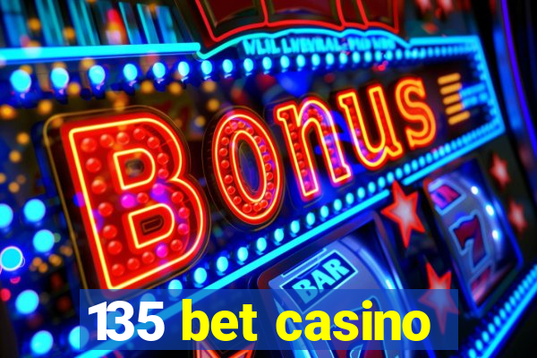 135 bet casino